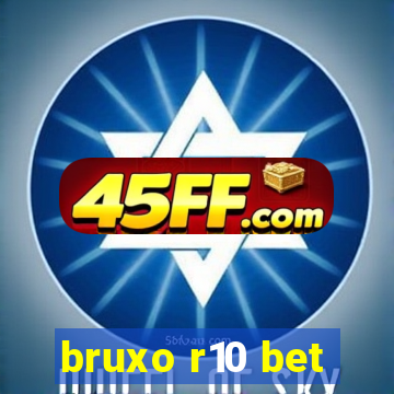 bruxo r10 bet